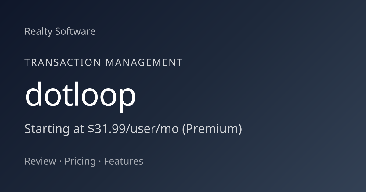 dotloop Review 2026: Pricing, Features, Pros & Cons | Realty Software