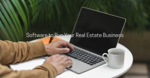 Software to Run Your Real Estate Business